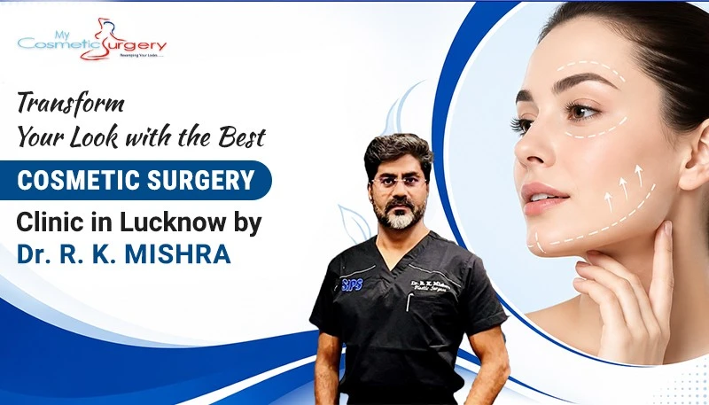 cosmetic surgery clinic in Lucknow by Dr. R.K. Mishra