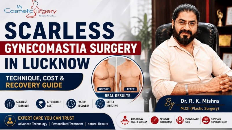 Scarless Gynecomastia Surgery in Lucknow: Technique, Cost & Recovery Guide